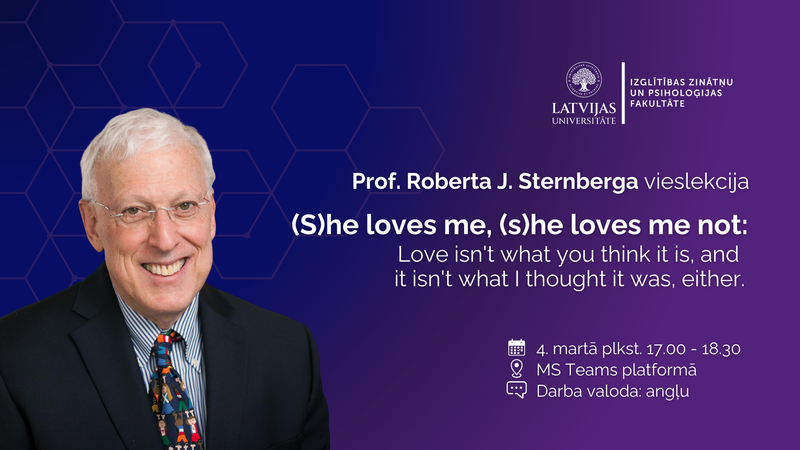 Profesora Roberta J. Sternberga vieslekcija "(S)he loves me, (s)he loves me not"